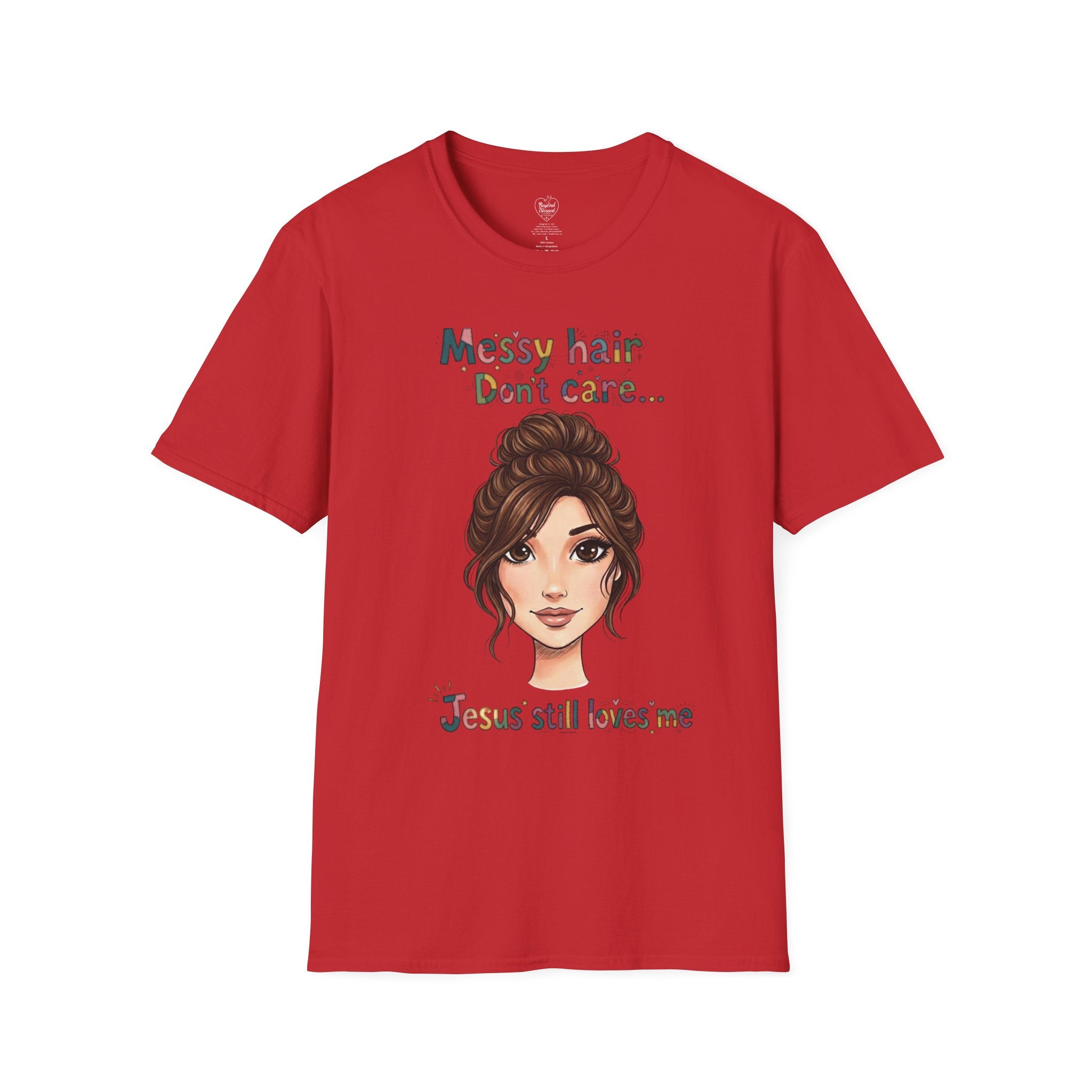 Messy Hair Don't Care — Jesus Still Loves Me T-Shirt Red