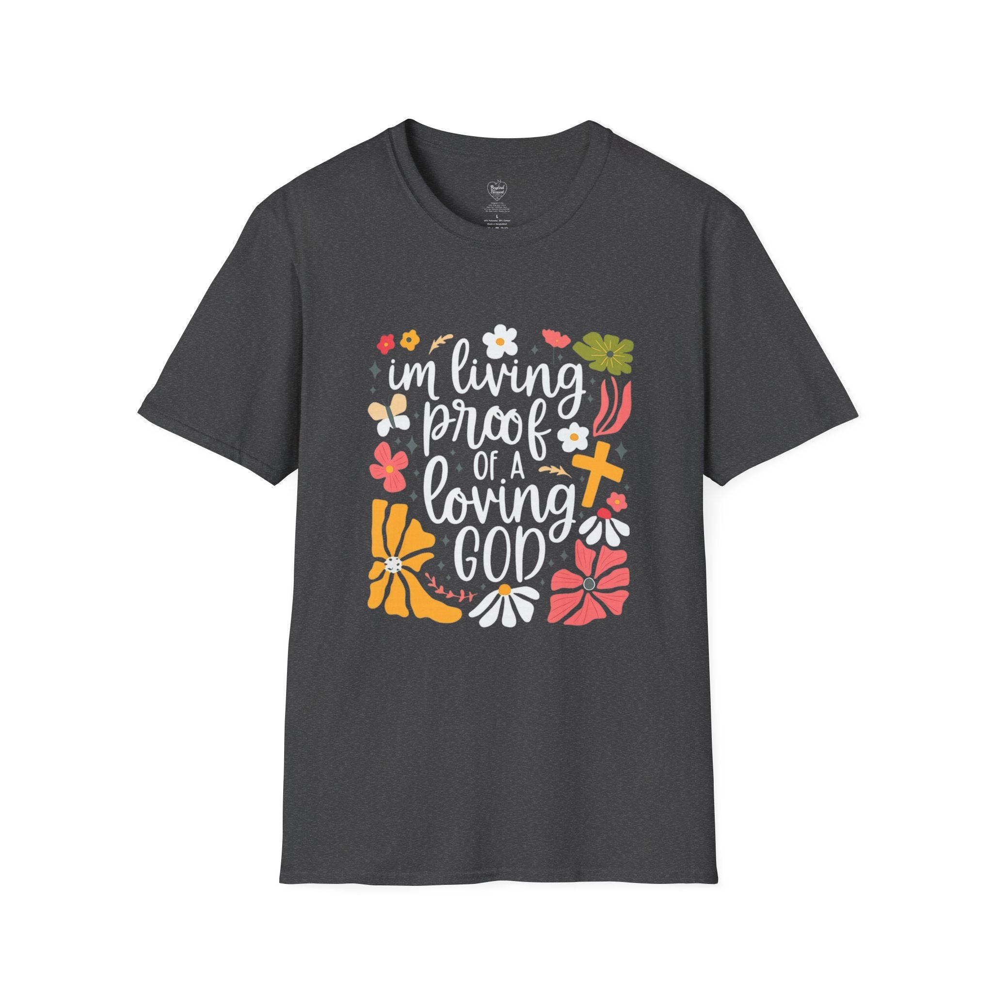 Im Living Proof Of A Loving God T-Shirt Dark Heather
