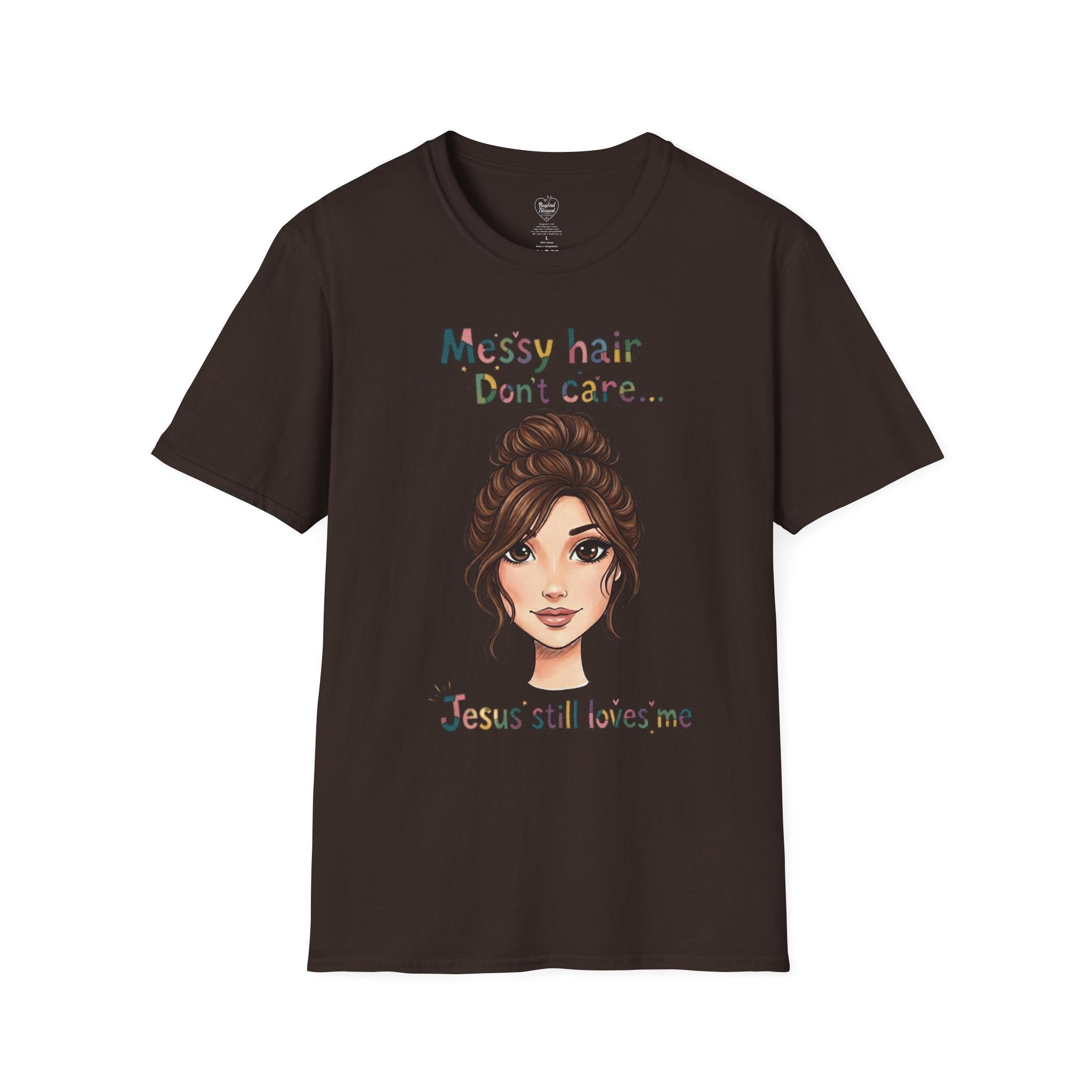 Messy Hair Don't Care — Jesus Still Loves Me T-Shirt Dark Chocolate